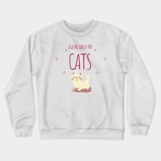 Ask Me About My Cats Light Crewneck Sweatshirt